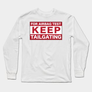 Bumper sticker tailgating Long Sleeve T-Shirt